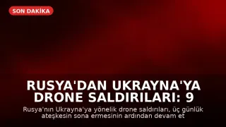 Rusya'dan Ukrayna'ya Drone Saldırıları: 9 Ölü, 28 Yaralı
