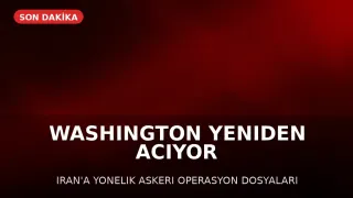 Washington'dan İran'a Yönelik Askeri Operasyon Seçenekleri Yeniden Değerlendiriliyor