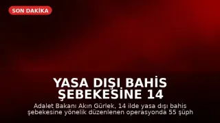 Yasa Dışı Bahis Şebekesine 14 İlde Operasyon: 55 Şüpheli Hakkında İşlem